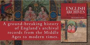 An image showing a Tudor charter with a photograph of the cover of the book 'English Archives'. White text on a red background says 'A ground-breaking history of England's archival records from middle ages to modern times'
